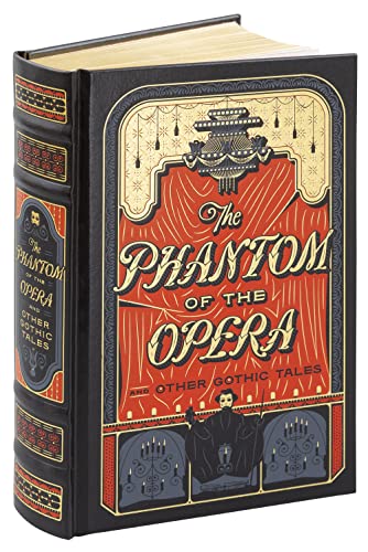 The Phantom of the Opera and Other Gothic Tales: (Barnes & Noble Collectible Editions) (Barnes & Noble Leatherbound Classics)